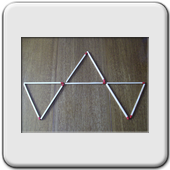 ALLUMETTES 3 TRIANGLES : Depuis cette position, former 5 triangles en dplaant 4 allumettes